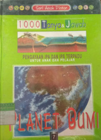 Image of 1000 tanya dan jawab : pengayaan IPA dan IPS terpadu untuk anak dan pelajar 7: Planet Bumi