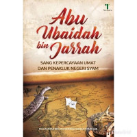 Image of Abu Ubaidah bin Jarrah : sang kepercayaan umat dan penakluk negeri Syam