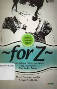 Image of ~ for Z~ ; wanita pelopor citizen journalism yang ditakkan oleh kanker ganas