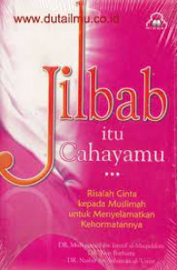Image of Jilbab itu cahayamu...Risalah cinta kepada muslimah untuk menyelamatkan kehormatannya