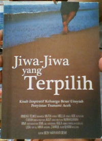 Image of Jiwa-jiwa yang terpilih; kisah inspiratif keluarga besar unsyiah penyintas tsunami Aceh
