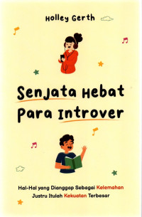 Image of Senjata hebat para introver  : hal-hal yang dianggap sebagai kelemahan justru itulah kekuatan terbesa