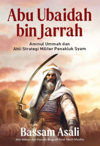Image of Abu Ubaidah bin Jarrah : Aminul Ummah dan ahli strategi militer penakluk syam