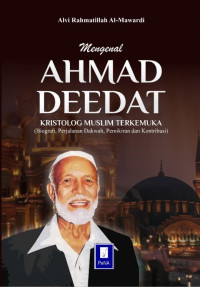 Image of Mengenal Ahmad Deedat kristolog muslim terkemuka : biografi, perjalanan dakwah, pemikiran dan kontribusi