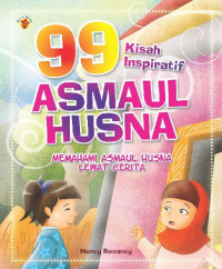 Image of 99 Kisah inspiratif asmaul husna; memahami asmaul husna lewat cerita