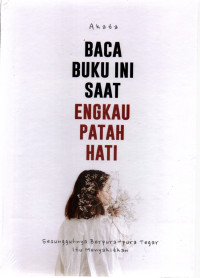 Image of Baca buku ini saat engkau patah hati; sesungguhnya berpura-pura tegar itu menyakitkan