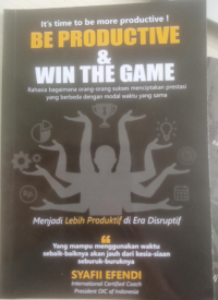 Image of Be productive & win the game : Menjadi Lebih Produktif di Era Disruptif