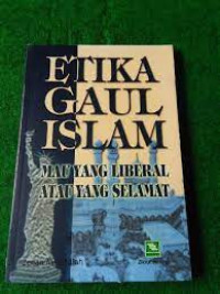 Image of Etika Gaul Islam : Mau yang liberal atau yang selamat