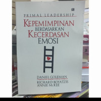 Image of Kepemimpinan berdasarkan kecerdasan emosi : primal leadership