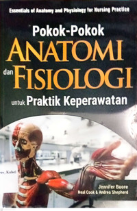 Image of Pokok-pokok anatomi dan fisiologi untuk praktik keperawatan = essentials of anatomy and physiology for nursing practice