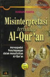 Image of Misinterpretasi terhadap Al-Quran : Mewaspadai Penyimpangan dalam Menafsirkan Al-Quran