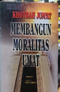 Image of Khotbah Jum\'at : membangun moralitas ummat