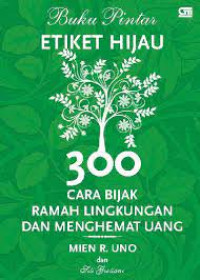 Image of Buku Pintar Etiket Hijau : 300 Bijak Ramah Lingkungan dan Menghemat Uang
