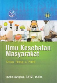 Image of Ilmu kesehatan masyarakat : konsep, strategi dan praktik