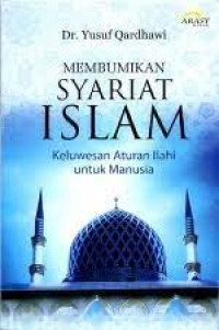 Image of Membumikan Syariat Islam : Keluwesan Aturan Ilahi Untuk Manusia