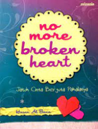 Image of No More No Broken Heart ; Jatuh Cinta Berjuta Pahalanya