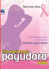 Image of Lima menit kenali payudara anda: kenali payudara anda terhindar dari kanker payudara