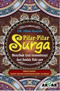 Image of Pilar-Pilar Surga : Menyibak tirai tersembunyi dari ibada Nabi saw.