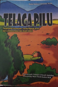 Image of Telaga pilu; terjemahan kumpulan cerita rakyat dari Lhokseumawe dan Aceh Utara