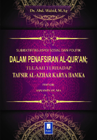 Image of Subjektifitas aspek sosial dan politik dalam penafsiran Al- Qur'an : telaah terhadap tafsir Al-azhar karya Hamka
